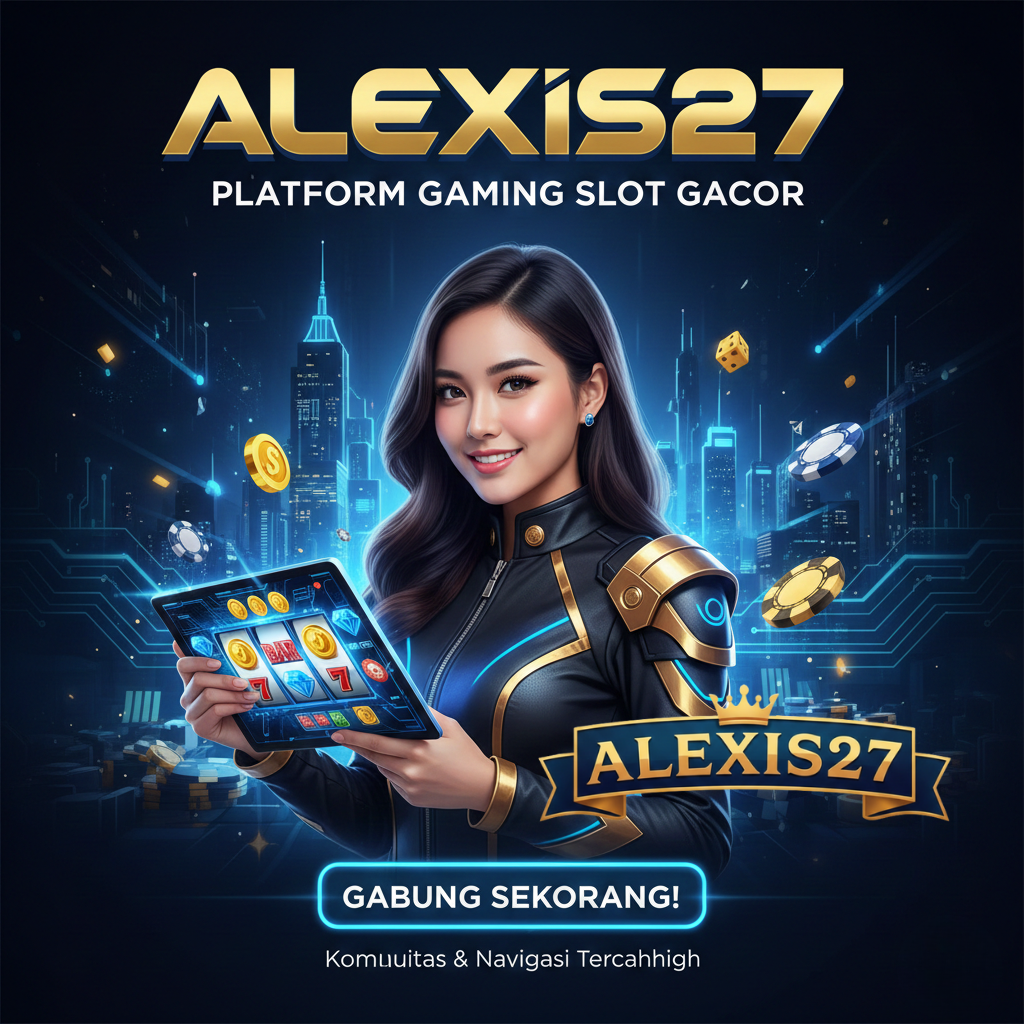 ALEXIS27 : Platform Gaming Slot Gacor Berbasis Komunitas Navigasi Tercanggih image 1